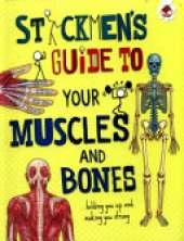 Your Muscles and Bones: holding you up and making you strong