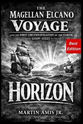 The Magellan Elcano Voyage and the First Circumnavigation of the Earth (1519-1522): Horizon