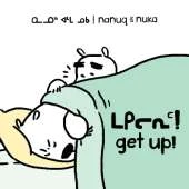 Nanuq and Nuka: Get Up!: Bilingual Inuktitut and English Edition