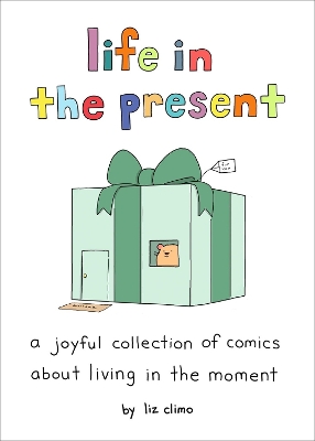 Life in the Present: A Joyful Collection of Comics About Living in the Moment
