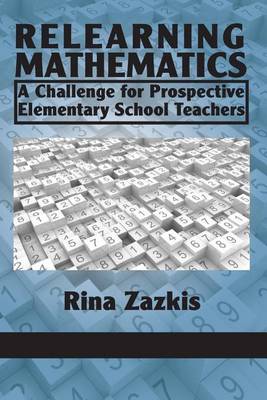 Relearning Mathematics: A Challenge for Prospective Elementary School Teachers
