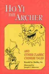 "Hi Yo the Archer" and Other Classic Chinese Tales