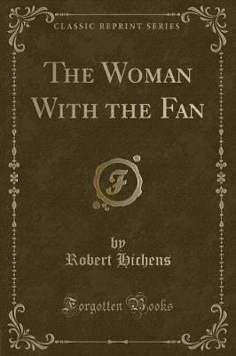 The Woman With the Fan (Classic Reprint)