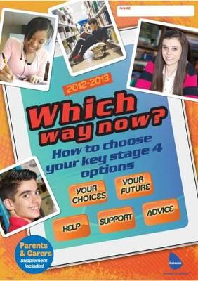 Which Way Now?: How to Choose Your Key Stage 4 Options