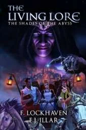 The Shades of the Abyss (Book 1): The Living Lore: An Epic Fantasy of Forbidden Lore and Ancient Power