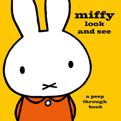 Miffy Look and See: A Peep Through Book