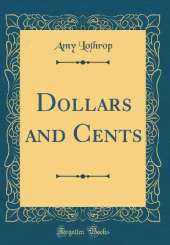 Dollars and Cents (Classic Reprint)