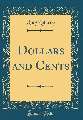 Dollars and Cents (Classic Reprint)