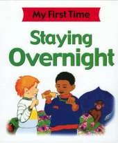 My First Time: Staying Overnight