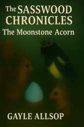 The Sasswood Chronicles: The Moonstone Acorn