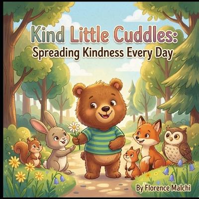 Kind Little Cuddles: Spreading Kindness Every Day: A Heartwarming Picture Book About Empathy, Compassion, and Paying It Forward