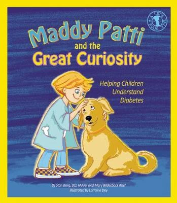 Maddy Patti and the Great Curiosity: Helping Children Understand Diabetes