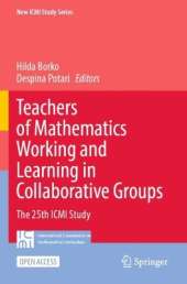 Teachers of Mathematics Working and Learning in Collaborative Groups: The 25th ICMI Study
