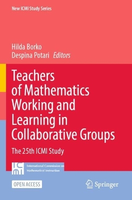 Teachers of Mathematics Working and Learning in Collaborative Groups: The 25th ICMI Study