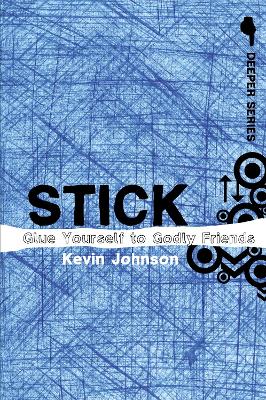 Stick: Glue Yourself to Godly Friends
