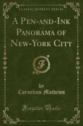 A Pen-and-Ink Panorama of New-York City (Classic Reprint)