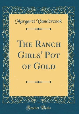 The Ranch Girls' Pot of Gold (Classic Reprint)