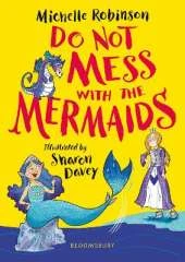 Do Not Mess with the Mermaids: The cheeky, chucklesome young fiction series starring Grace, the princess-knight!