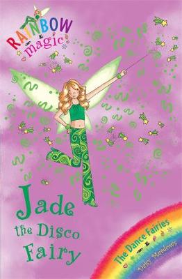 Rainbow Magic: Jade The Disco Fairy: The Dance Fairies Book 2