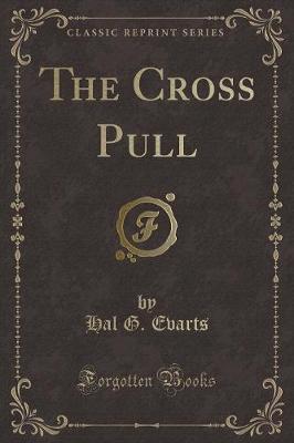 The Cross Pull (Classic Reprint)
