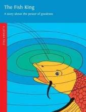 Fish King: A Story About the Power of Goodness