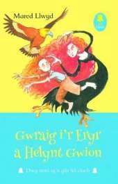 Gwraig I'r Eryr a Helynt Gwion