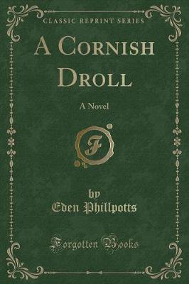 A Cornish Droll: A Novel (Classic Reprint)