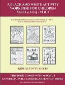 Kids Activity Sheets (A black and white activity workbook for children aged 4 to 5 - Vol 2): This book contains 50 black and white activity sheets for children aged 4 to 5