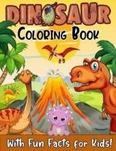 Dinosaur Coloring Book With Fun Facts For Kids!: 52 Best Illustrations of Popular Dinosaurs. A Great Gift for Boys & Girls, Ages 4-8