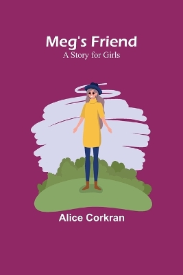 Meg's Friend: A Story for Girls