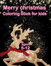 Merrye Christmas - Coloring Book for Kids ages 5-12: Beautiful Relaxation Christmas designs on Mandala background - 110 Pages and 8.5" x 11", Glossy cover