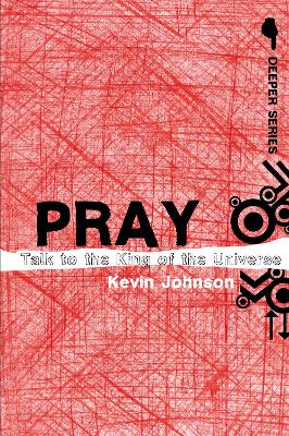 Pray: Talk to the King of the Universe