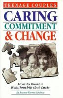 Teenage Couples, Caring, Commitment and Change: How to Build a Relationship That Lasts