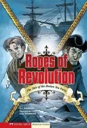 Ropes of Revolution: The Boston Tea Party