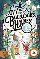 The Case of the Missing Flower (Ivy and Bearlock 1): 15 Puzzles for Sleuths to Solve