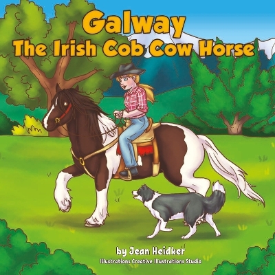 Galway the Irish Cob Cow Horse: A Cairnview Western Cob Adventure