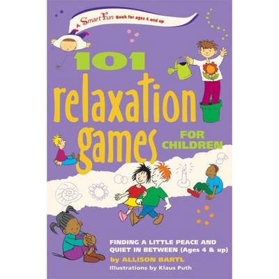 101 Relaxation Games for Children: Finding a Little Peace and Quiet in Between