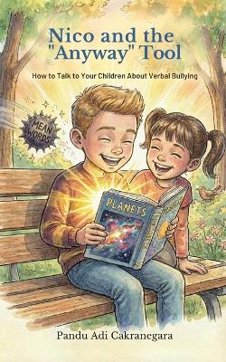 Nico and the "Anyway" Tool How to Talk to Your Children About Verbal Bullying