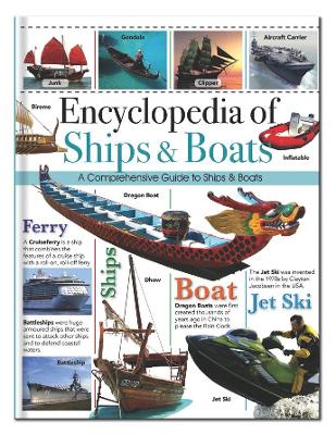 Encyclopedia of Ships & Boats: A Comprehensive Guide to Ships & Boats