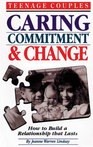 Teenage Couples, Caring, Commitment and Change: How to Build a Relationship That Lasts