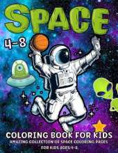 Space Coloring Book For Kids: Fantastic Outer Space Coloring Book With Planets, Astronauts, Space Ships, Rockets Space Coloring Book For Kids Ages 4-8, Boys And Girls