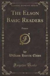 The Elson Basic Readers: Primer (Classic Reprint)