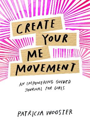 Create Your Me Movement: An Empowering Guided Journal for Girls