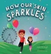 How Our Skin Sparkles: A Growth Mindset Children's Book for Global Citizens About Acceptance