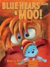 BLUE HEARS a MOO! I'm Not Scared...Are You?: A childrens book with humor and a funny theme
