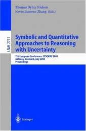 Symbolic and Quantitative Approaches to Reasoning with Uncertainty: 7th European Conference, ECSQARU 2003, Aalborg, Denmark, July 2-5, 2003. Proceedings