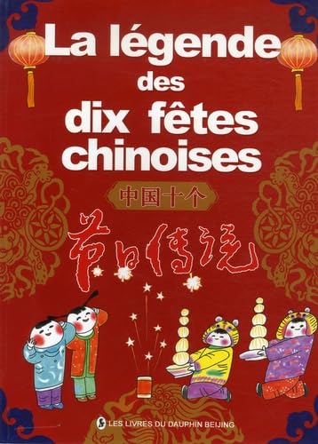 La Legende Des Dix Fetes Chinoises
