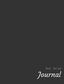 Dot Grid Journal: Track your thoughts - 8.5 X 11 inches - Grey dots - 120 pages - Dark Grey Cover