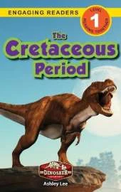 The Cretaceous Period: Dinosaur Adventures (Engaging Readers, Level 1)