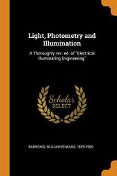 Light, Photometry and Illumination: A Thoroughly Rev. Ed. of ''electrical Illuminating Engineering''